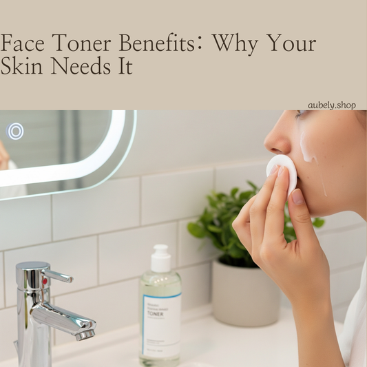 Face Toner Benefits: Why Your Skin Needs It