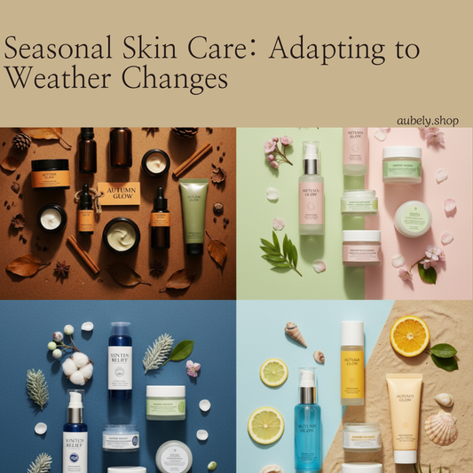Seasonal Skin Care: Adapting to Weather Changes