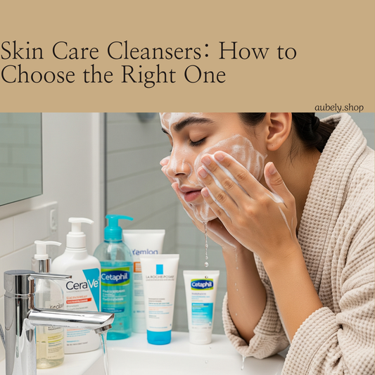 Skin Care Cleansers: How to Choose the Right One