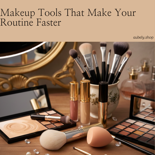 Makeup Tools That Make Your Routine Faster