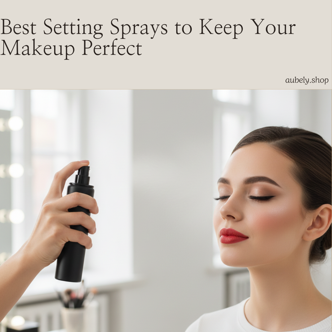 Best Setting Spray to Keep Your Makeup Perfect