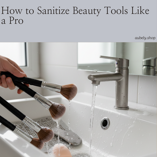 How to Sanitize Beauty Tools Like a Pro