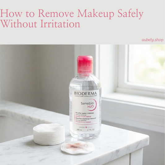 How to Remove Makeup Safely Without Irritation