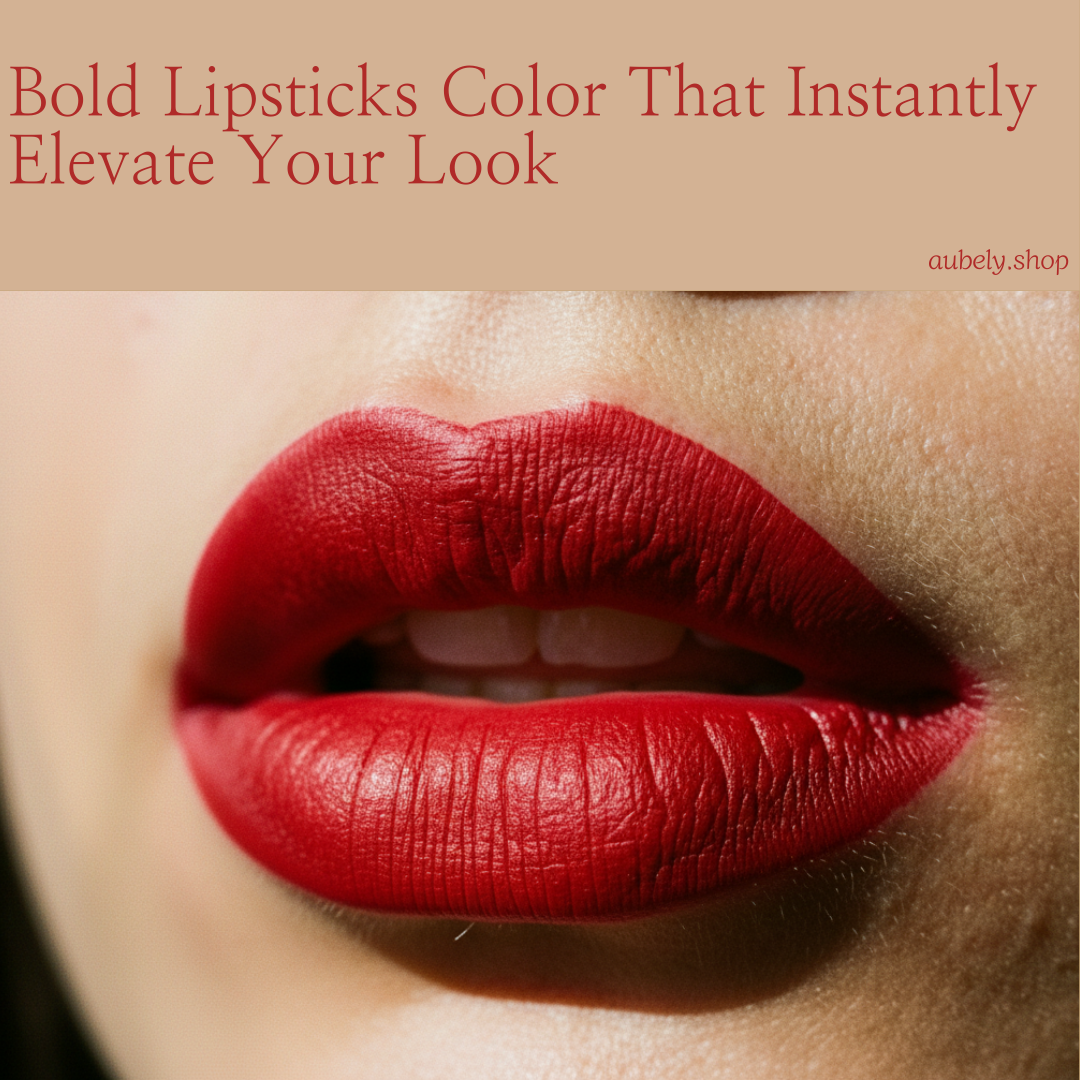 Bold Lipsticks Color That Instantly Elevate Your Look