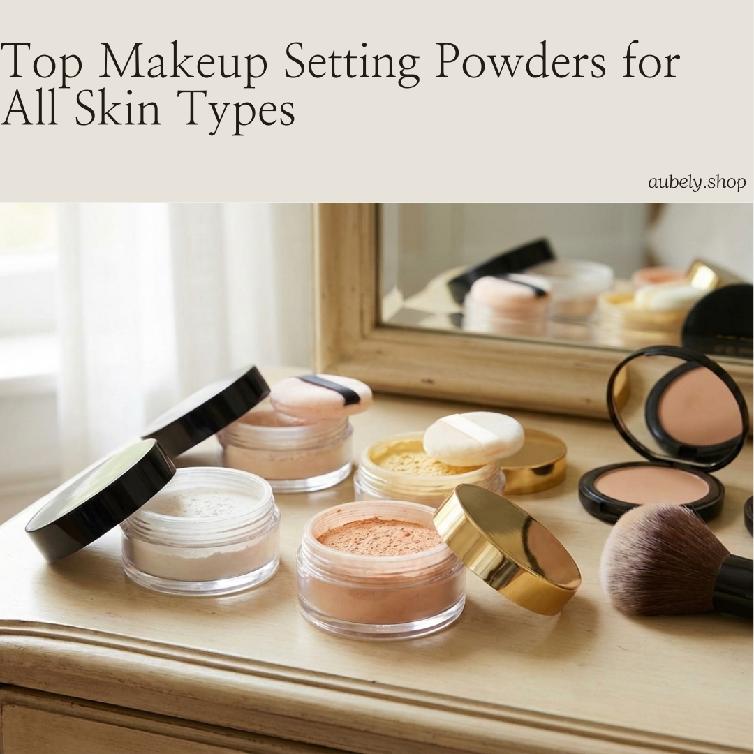 Top Makeup Setting Powders for All Skin Types