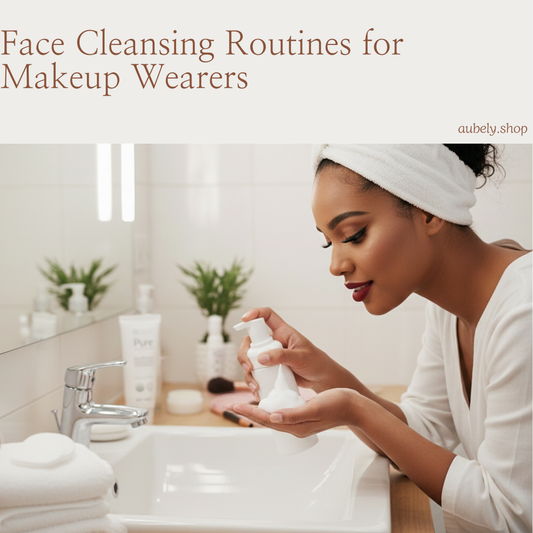 Face Cleansing Routines for Makeup Wearers