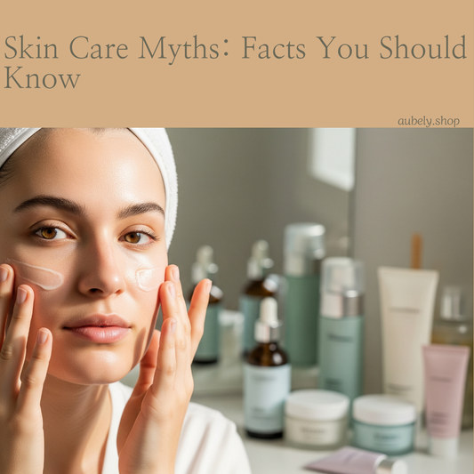 Skin Care Myths: Facts You Should Know