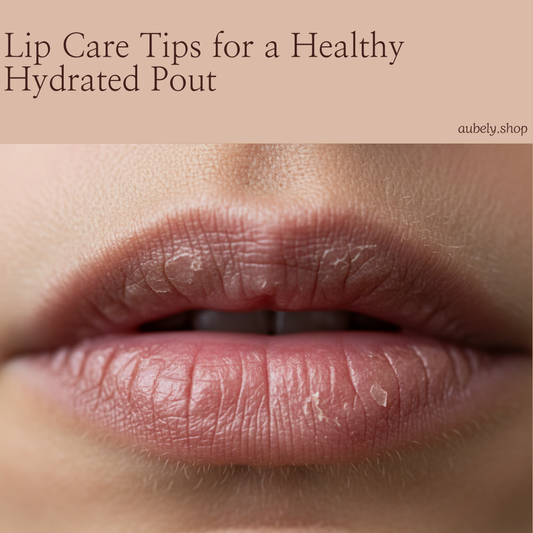 Lip Care Tips for a Healthy Hydrated Pout