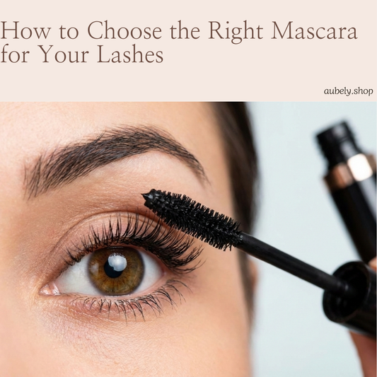 How to Choose the Right Mascara for Your Lashes