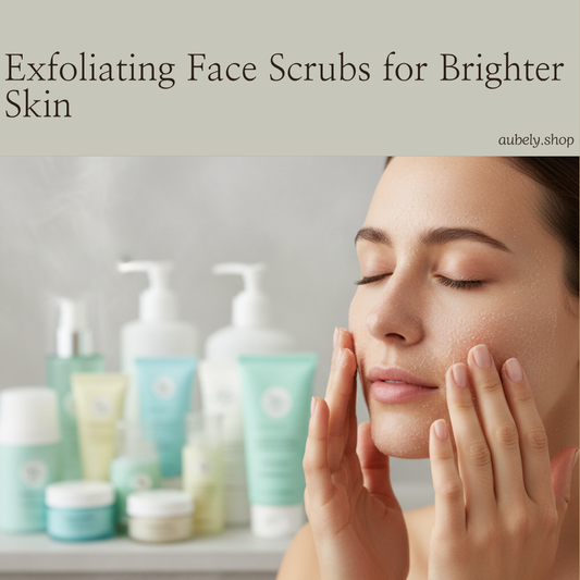 Exfoliating Face Scrubs for Brighter Skin