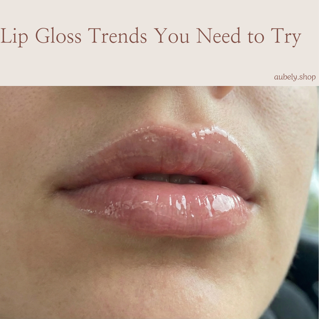 Lip Gloss Trends You Need to Try