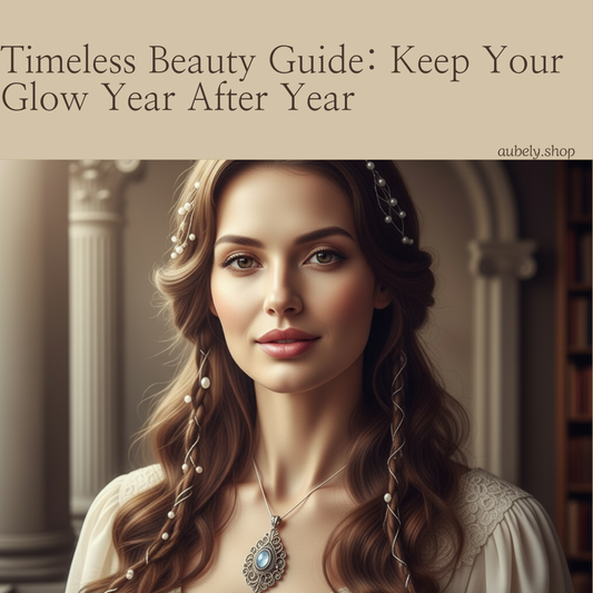 Timeless Beauty Guide: Keep Your Glow Year After Year