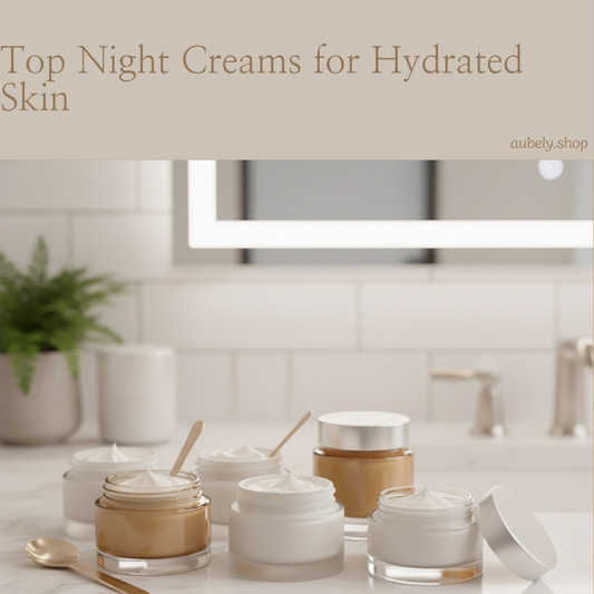 Top Night Creams for Hydrated Skin