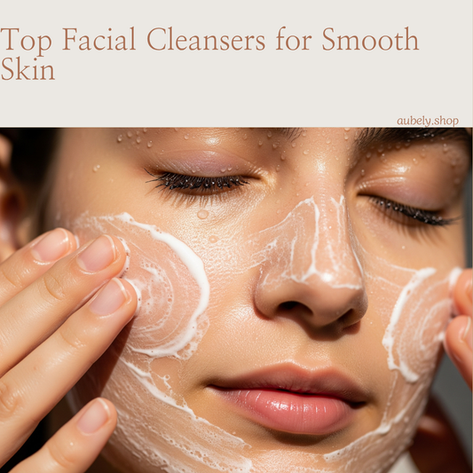 Top Facial Cleansers for Smooth Skin