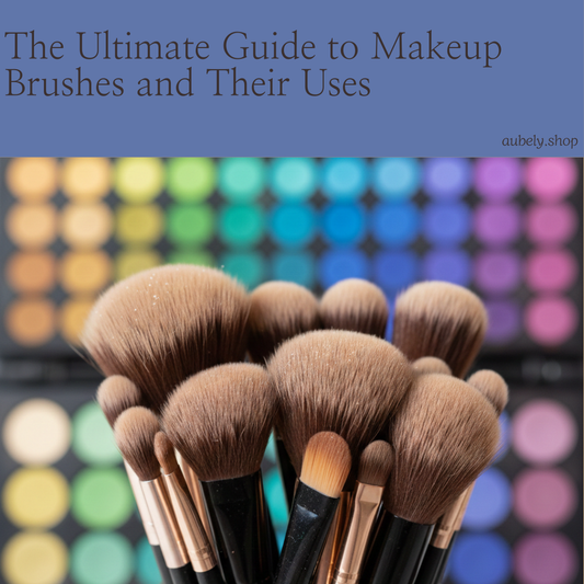 The Ultimate Guide to Makeup Brushes and Their Uses