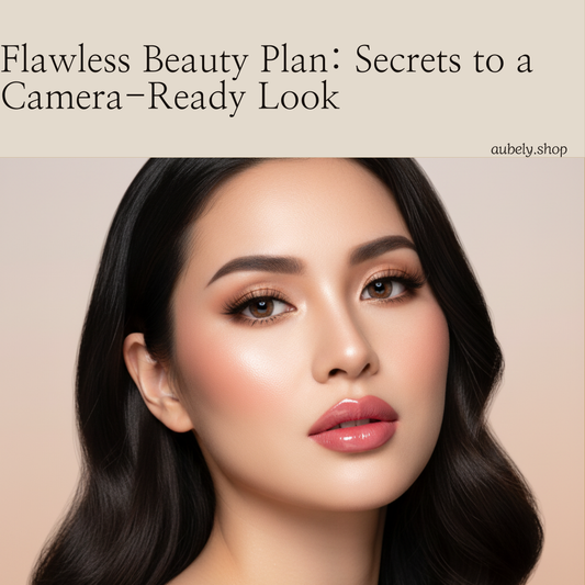 Flawless Beauty Plan: Secrets to a Camera-Ready Look