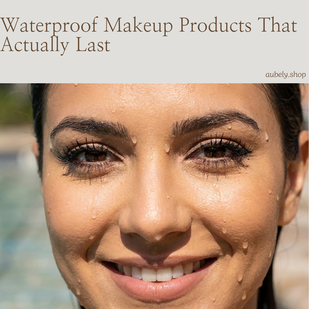 Waterproof Makeup Products That Actually Last