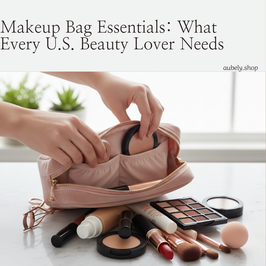 Makeup Bag Essentials: What Every U.S. Beauty Lover Needs
